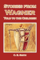 Stories from Wagner Told to the Children 1389674134 Book Cover
