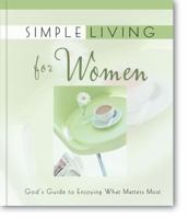 Simple Living for Women: God's Guide to Enjoying What Matters Most (Simple Living) 0310803462 Book Cover