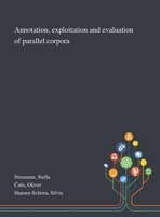 Annotation, Exploitation and Evaluation of Parallel Corpora 1013289757 Book Cover