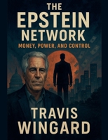 The Epstein Network: Money, Power, and Control B0FQYTKBZ9 Book Cover