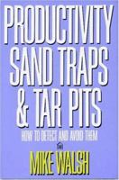 Productivity Sand Traps & Tar Pits: How to Detect and Avoid Them 0932633218 Book Cover
