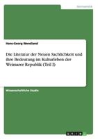 Die Literatur der Neuen Sachlichkeit und ihre Bedeutung im Kulturleben der Weimarer Republik 3656499950 Book Cover