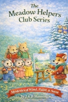Mysteries of Wind, Paint, & Snow (Meadow Helpers Club) B0GBT99GVG Book Cover
