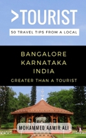 Greater Than a Tourist- Bangalore Karnataka India: 50 Travel Tips from a Local 1980985200 Book Cover