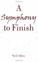 A Symphony to Finish 1413738958 Book Cover