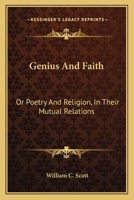 Genius and Faith: Or, Poetry and Religion, in Their Mutual Relations 0548305056 Book Cover