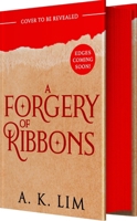 A Forgery of Ribbons 1682818284 Book Cover
