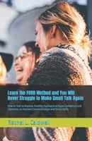 Learn the FORD Method and You Will Never Struggle to Make Small Talk Again: How to Talk to Anyone: Healthy Approach to Raise Confidence and Charisma, to Improve Communication and Social Skills B0CNM78Q5C Book Cover