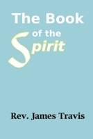 The Book of the Spirit 1467553328 Book Cover