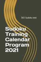 Sudoku Training Calendar Program 2021: Sudoku test for each day B08SMTR3H7 Book Cover