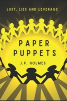Paper Puppets: Lust, Lies and Leverage 1636259081 Book Cover