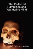 The Collected Ramblings of a Wandering Mind 1430309474 Book Cover