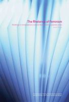 The Rhetorics of Feminism: Readings in Contemporary Cultural Theory and the Popular Press (New Accents) 0415281830 Book Cover