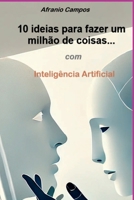10 Ideias Para Fazer Um Milhão De Coisas... (Portuguese Edition) 6501271487 Book Cover