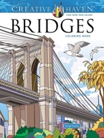 Creative Haven Bridges Coloring Book (Creative Haven Coloring Books) 0486855813 Book Cover