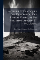 MÅ"eurs Et Pratiques Des DÃ(c)mons Ou Des Esprits Visiteurs Du Spiritisme Ancien Et Moderne 1023866501 Book Cover