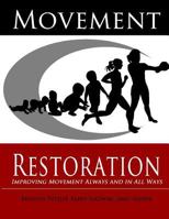 Movement Restoration: Improving Movement Always and in All Ways 0692274561 Book Cover