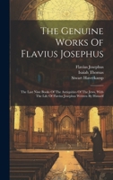 The Genuine Works Of Flavius Josephus: The Last Nine Books Of The Antiquities Of The Jews, With The Life Of Flavius Josephus Written By Himself 1021444413 Book Cover