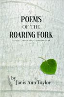 Poems of the Roaring Fork: A tributary of the Colorado River 1734816597 Book Cover