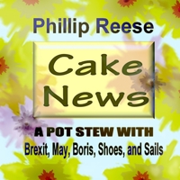 CAKE NEWS: A POT STEW WITH BREXIT, MAY, BORIS, SHOES, AND SAILS 1673681891 Book Cover