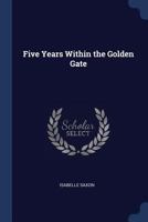 Five Years Within the Golden Gate 0530164078 Book Cover