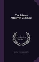 The Science Observer, Volume 2... 1277483868 Book Cover