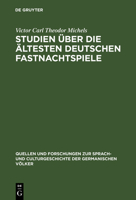Studien �ber Die �ltesten Deutschen Fastnachtspiele 3110994429 Book Cover