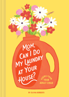 Mom, Can I Do My Laundry at Your House?: Poems from Your Adult Child 1797218697 Book Cover
