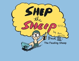 Shep the Sheep: Book II: The Feuding Sheep B0DSN2TXBT Book Cover