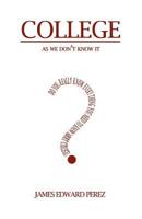 College as We Don't Know It 1475253869 Book Cover