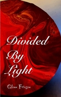 Divided by Light B0DRG7SJ7Q Book Cover