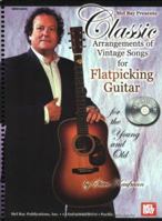 Mel Bay Classic Arrangements of Vintage Songs for Flatpicking Guitar for the Young and Old 0786618043 Book Cover