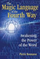 The Magic Language of the Fourth Way: Awakening the Power of the Word 1594772320 Book Cover