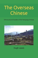 The Overseas Chinese: Ethnocultural Studies of the Nanyang Chinese (Indie Anthropology) B0C6FTDJJ2 Book Cover