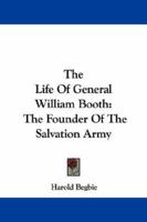 The Life of General William Booth 1523988622 Book Cover