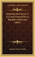Memoria para servir á la carta general del Imperio Mexicano y demás naciones descubiertas y conquistadas por los españoles durante el siglo 16 en el ... hoy á la República Mexicano 1148394761 Book Cover