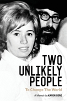 Two Unlikely People to Change the World: A Memoir by Karen Berg 1571899936 Book Cover