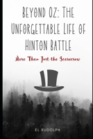 Beyond Oz: The Unforgettable Life of Hinton Battle: More Than Just the Scarecrow B0CTT5T4ZF Book Cover