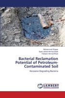 Bacterial Reclamation Potential of Petroleum-Contaminated Soil 6206145883 Book Cover