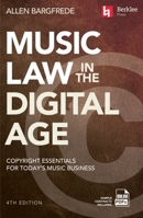 Music Law in the Digital Age - 4th Edition: Copyright Essentials for Today's Music Business 0876392354 Book Cover