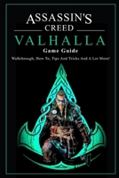 Assassin's Creed Valhalla Game Guide: Walkthrough, How To, Tips And Tricks And A Lot More: Assassin'S Creed Valhalla Guide Book null Book Cover