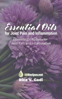 Essential Oils for Joint Pain and Inflammation: Essential Oil Recipes for Joint Pain and Inflammation 1089780125 Book Cover
