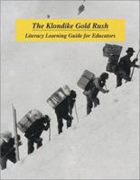 The Klondike Gold Rush: Literacy Learning Guide for Educators 0968709109 Book Cover