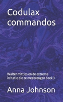 Codulax commandos: Walter mitties en de extreme irritatie die ze meebrengen boek 3 (Walter mitties En de extreme irritatie dat ze meebrengen) (Dutch Edition) B0FBKHK7F9 Book Cover