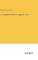 Les princes de la maison royale de Savoie 3382730278 Book Cover