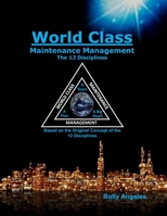 World Class Maintenance Management: The 12 Disciplines 1986625591 Book Cover