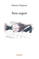 Rose argent (French Edition) 2414076828 Book Cover