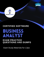 Certified Software Business Analyst Exam Practice Questions and Dumps: Exam Study Materials for CSBA B0C6VV2P8K Book Cover