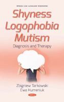 Shyness Logophobia Mutism: Diagnosis and Therapy 1536173851 Book Cover