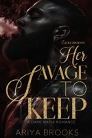Her Savage to Keep: A Dark Mafia Romance B0DYMBS8RR Book Cover
